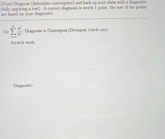 15 Pt Diagnose Determine Convergence And Back Up Your Claim With A Diagnostic Fully Applying A Test A Correct Dia 2