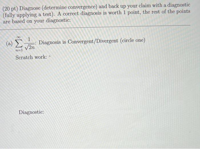 20 Pt Diagnose Determine Convergence And Back Up Your Claim With A Diagnostic Fully Applying A Test A Correct Dia 1
