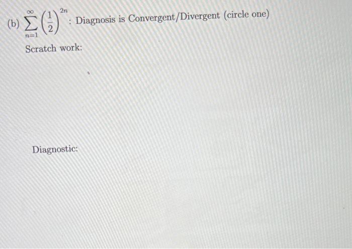 20 Pt Diagnose Determine Convergence And Back Up Your Claim With A Diagnostic Fully Applying A Test A Correct Dia 2