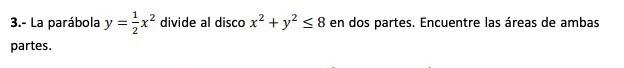 The Parabola Y 1 W X 2 Divides Disk X 2 Y 2 8 In Two Parts 1