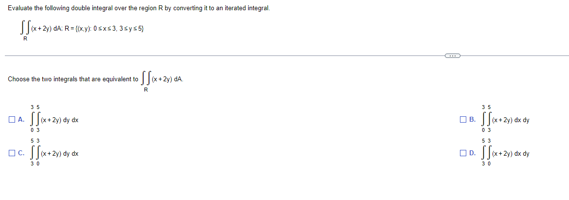 Evaluate The Following Double Integral Over The Region R By Converting It To An Iterated Integral Sf X 2y O R X 2y D 1