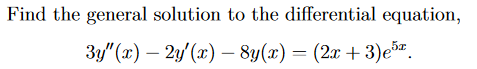 Find The General Solution To The Differential Equation 3y X 2y X 8y X 2x 3 E 1