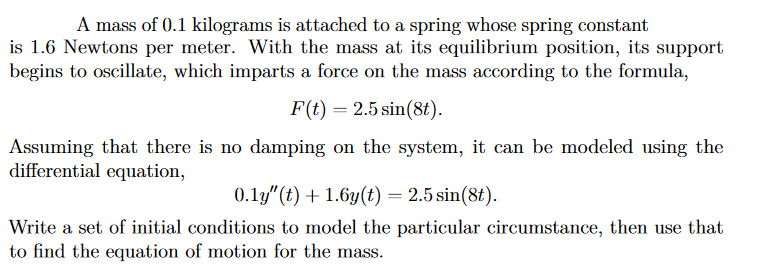 A Mass Of 0 1 Kilograms Is Attached To A Spring Whose Spring Constant Is 1 6 Newtons Per Meter With The Mass At Its Equ 1