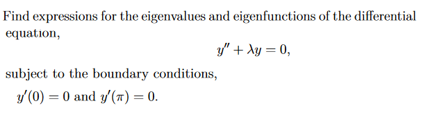 Find Expressions For The Eigenvalues And Eigenfunctions Of The Differential Equation Y Xy 0 Subject To The Bounda 1