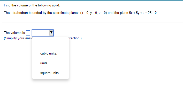 Find The Volume Of The Following Solid The Tetrahedron Bounded By The Coordinate Planes X 0 Y 0 Z 0 And The P 1