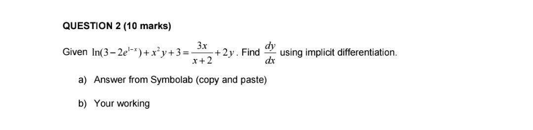 Question 2 10 Marks 3x Given In 3 2e X X Y 3 X 2 A Answer From Symbolab Copy And Paste B Your Working Dy 1