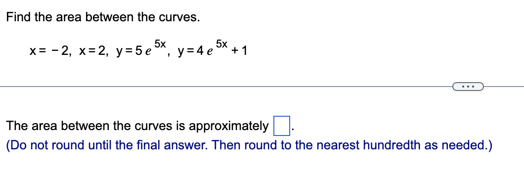 Find The Area Between The Curves 5x 2 X 2 X 2 Y 5e Y 4 E 5x 1 The Area Between The Curves Is Approximately 1