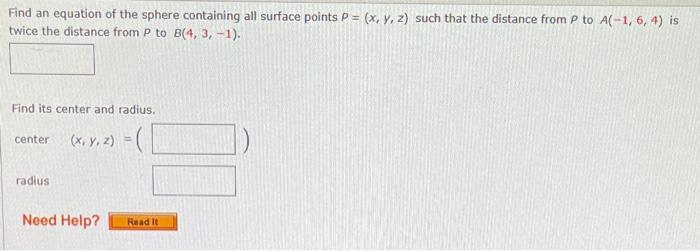 Find An Equation Of The Sphere Containing All Surface Points P X Y Z Such That The Distance From P To A 1 6 4 1