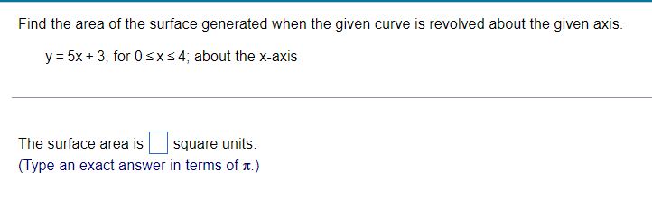 Find The Area Of The Surface Generated When The Given Curve Is Revolved About The Given Axis Y 5x 3 For 0 X 4 Ab 1