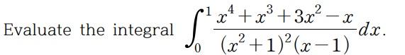 Evaluate The Integral S 0 X X 3x X 1 X 1 X Dx 1