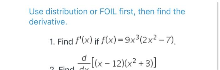 Use Distribution Or Foil First Then Find The Derivative 1 Find F X If F X 9x 2x 7 X 12 X 3 2 Eind Dy 1