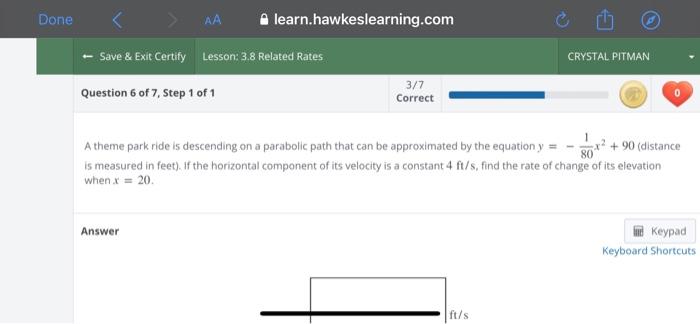 Done Aa Save Exit Certify Lesson 3 8 Related Rates Question 6 Of 7 Step 1 Of 1 Learn Hawkeslearning Com Answer 3 7 C 1