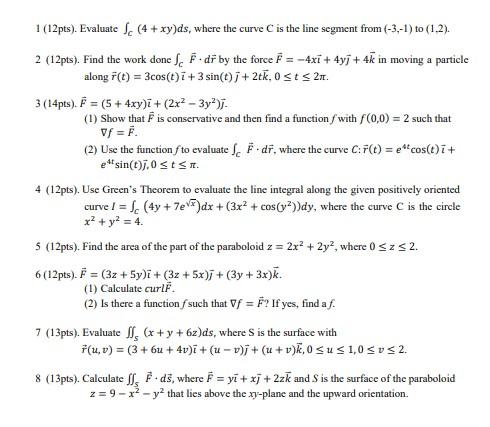 1 12pts Evaluate J 4 Xy Ds Where The Curve C Is The Line Segment From 3 1 To 1 2 2 12pts Find The Work D 1