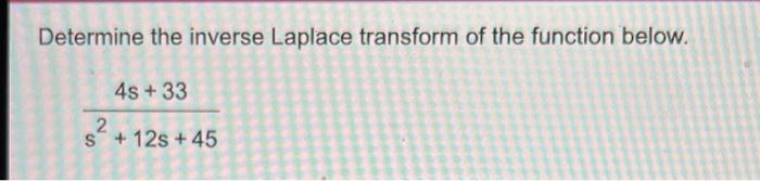 Determine The Inverse Laplace Transform Of The Function Below 4s 33 2 S 12s 45 1