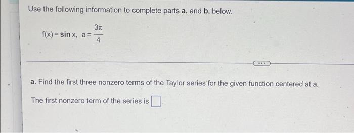 Use The Following Information To Complete Parts A And B Below 3x 4 F X Sinx A Www A Find The First Three Nonzer 1