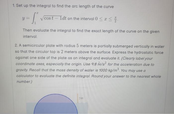 1 Set Up The Integral To Find The Arc Length Of The Curve Y Cost Idt On The Interval 0 X Then Evaluate The 1