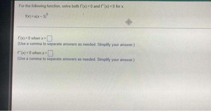For The Following Function Solve Both F X 0 And F X 0 For X F X X X 3 5 0 F X 0 When X Use A Comma To Sepa 1