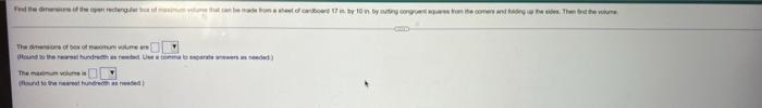 Find The Dimensions Of The Open Rectangular Box Of Maximum Volume That Can Be Made Thon A Sheet Of Cardboard 17 M By 10 3