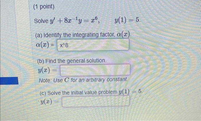 1 Point Solve Y 8x Y X Y 1 5 A Identify The Integrating Factor A Z A X X 8 B Find The General Soluti 1