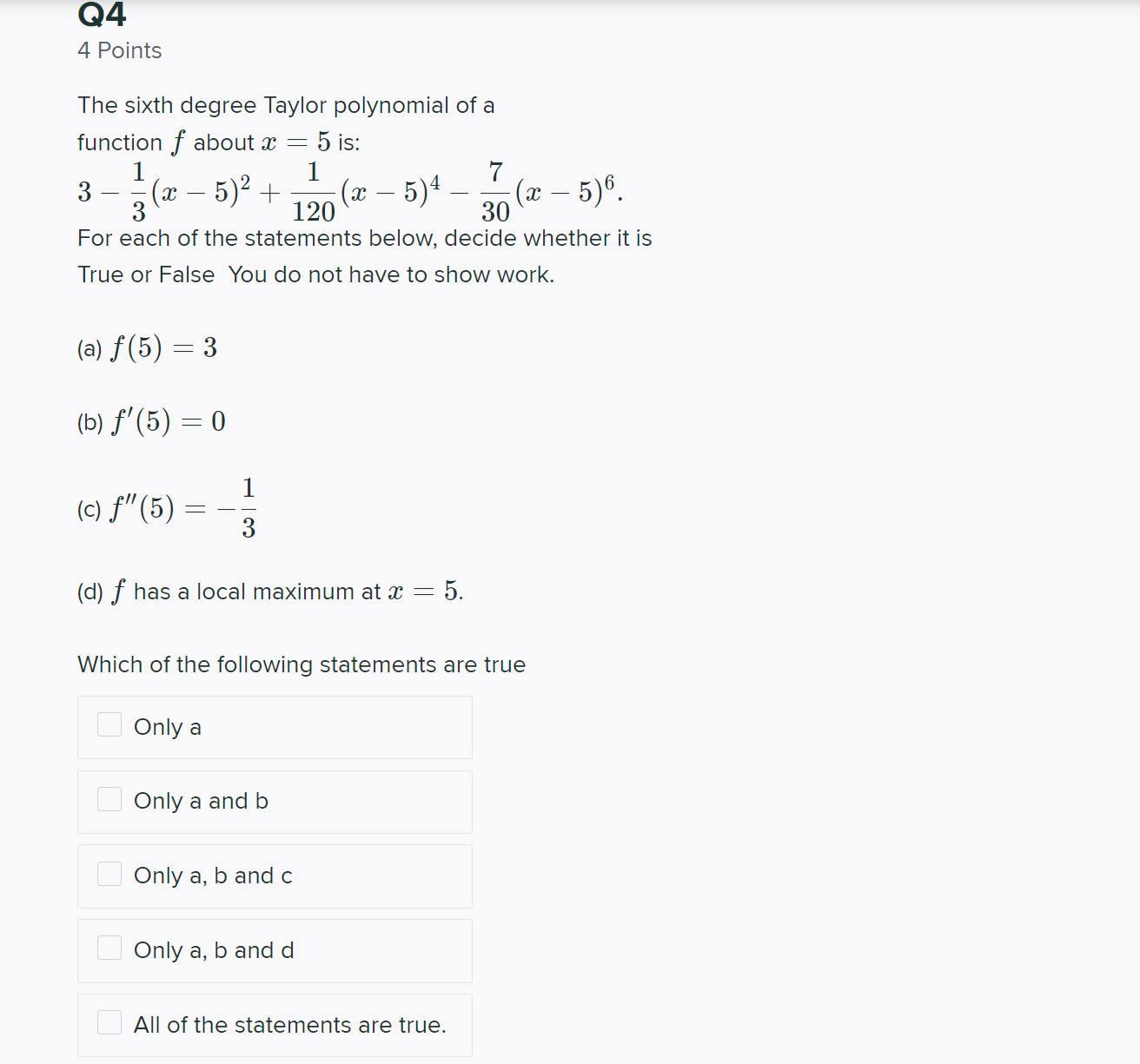 Q4 4 Points The Sixth Degree Taylor Polynomial Of A Function Of About X 5 Is 1 1 X 5 X 5 4 120 A F 5 1