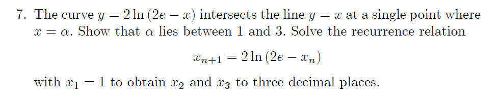 7 The Curve Y 2 Ln 2e X Intersects The Line Y X At A Single Point Where X A Show That A Lies Between 1 And 3 1