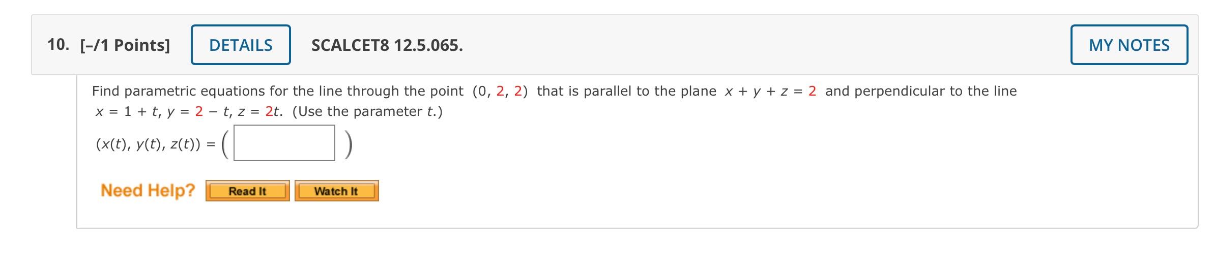 10 1 Points Details Scalcet8 12 5 065 Find Parametric Equations For The Line Through The Point 0 2 2 That Is P 1