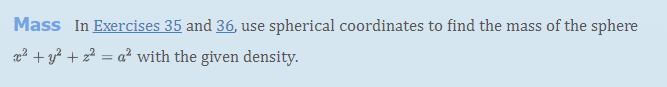 Mass In Exercises 35 And 36 Use Spherical Coordinates To Find The Mass Of The Sphere X Y A 2 With The Given Den 1