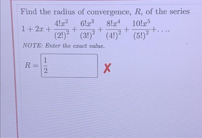 Find The Radius Of Convergence R Of The Series 4 X 61x 8 X4 10 X5 5 2 2 3 4 Note Enter The Exact 1