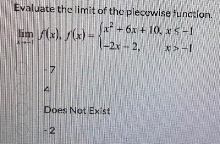 Evaluate The Limit Of The Piecewise Function X 6x 10 X 1 2x 2 X 1 Lim F X F X X 1 0000 7 4 Does Not E 1