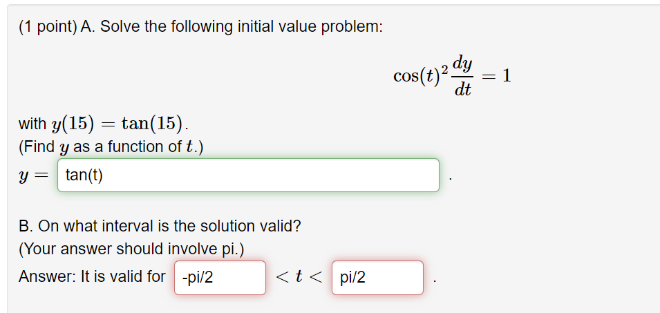 1 Point A Solve The Following Initial Value Problem With Y 15 Tan 15 Find Y As A Function Of T Y Tan T B 1