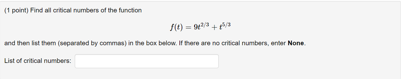 1 Point Find All Critical Numbers Of The Function F T 9t 3 15 3 And Then List Them Separated By Commas In The Bo 1