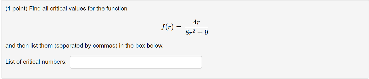 1 Point Find All Critical Values For The Function F R And Then List Them Separated By Commas In The Box Below List 1
