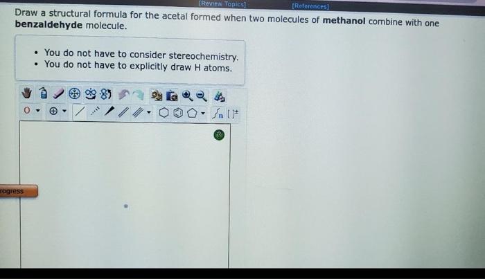Review Topics References Draw A Structural Formula For The Acetal Formed When Two Molecules Of Methanol Combine With 1