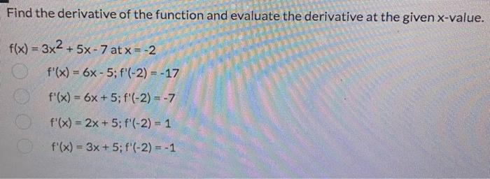 Find The Derivative Of The Function And Evaluate The Derivative At The Given X Value F X 3x2 5x 7 At X 2 F X 1