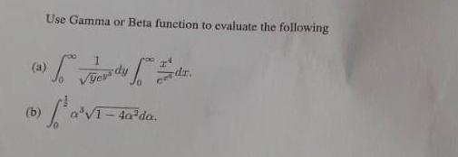 Use Gamma Or Beta Function To Evaluate The Following B A S 1 Vyer Dy 1 4a Da 14 1