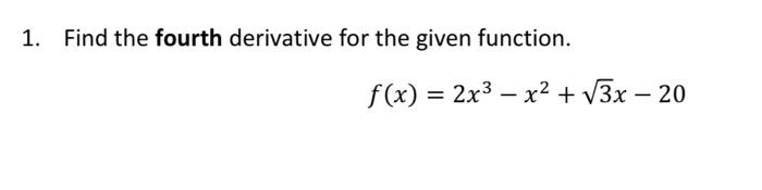 1 Find The Fourth Derivative For The Given Function F X 2x X 3x 20 1