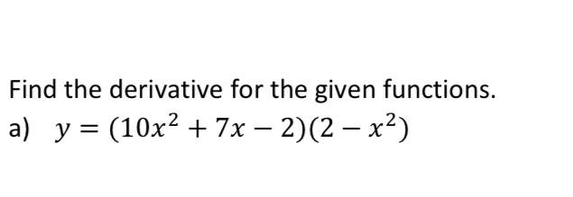 Find The Derivative For The Given Functions A Y 10x 7x 2 2 X 1