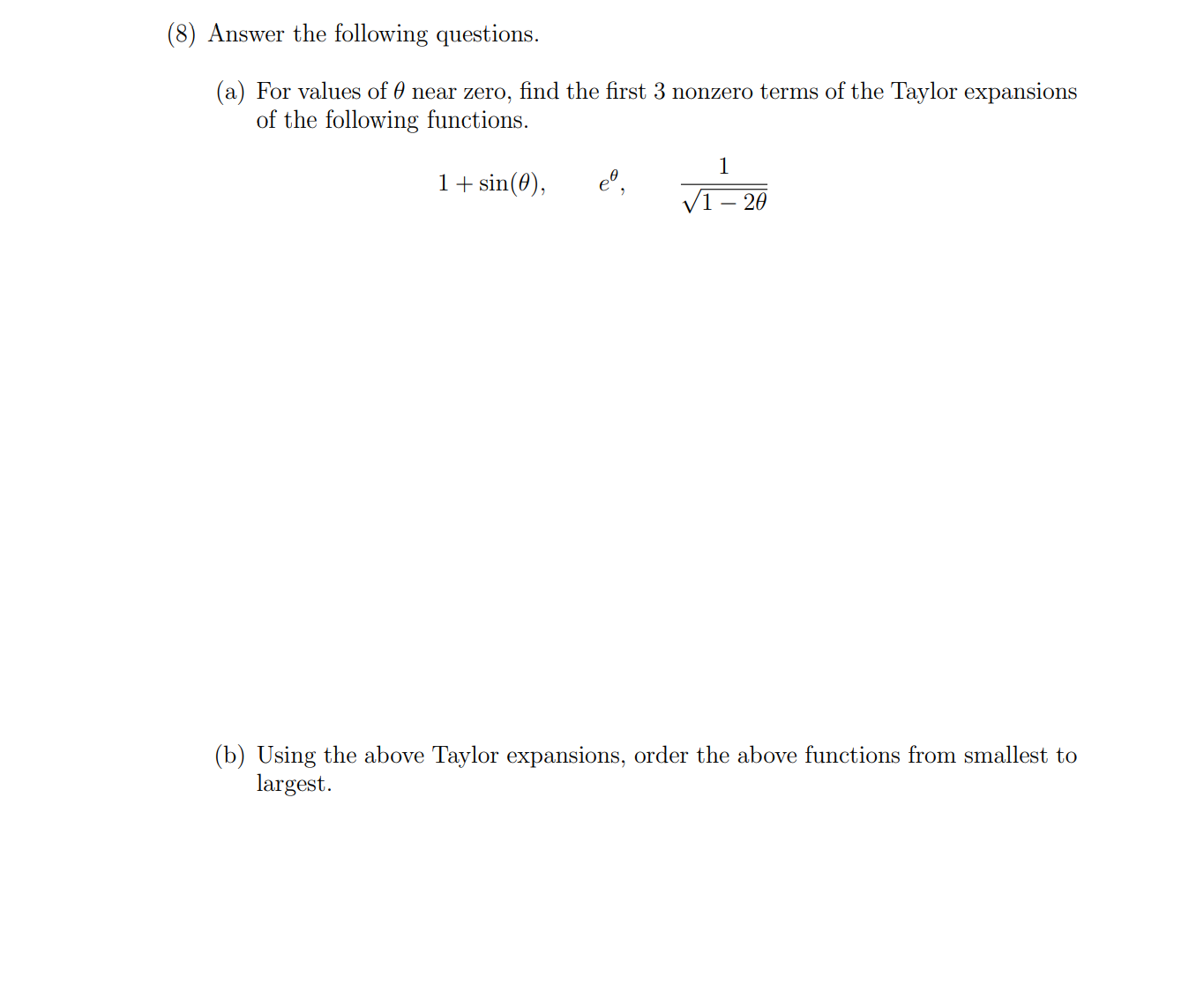 8 Answer The Following Questions A For Values Of Near Zero Find The First 3 Nonzero Terms Of The Taylor Expansions 1