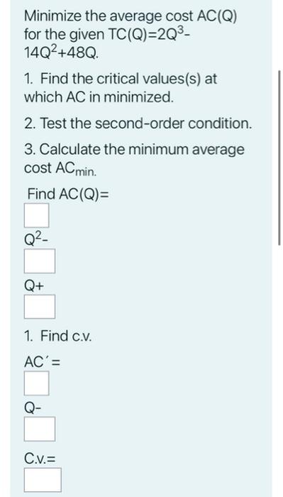 Minimize The Average Cost Ac Q For The Given Tc Q 2q 14q 48q 1 Find The Critical Values S At Which Ac In Minimiz 1
