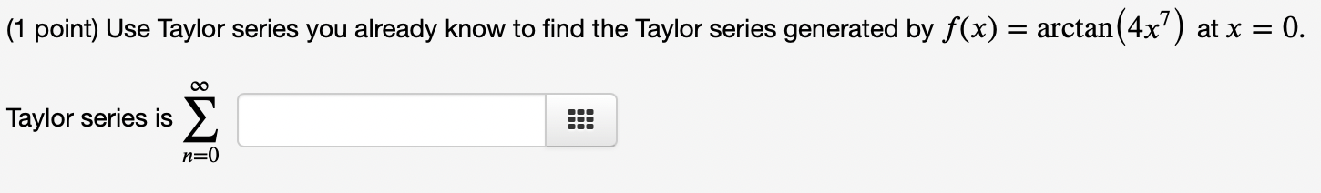 1 Point Use Taylor Series You Already Know To Find The Taylor Series Generated By F X 2e X 5 At X 0 Taylor Serie 3