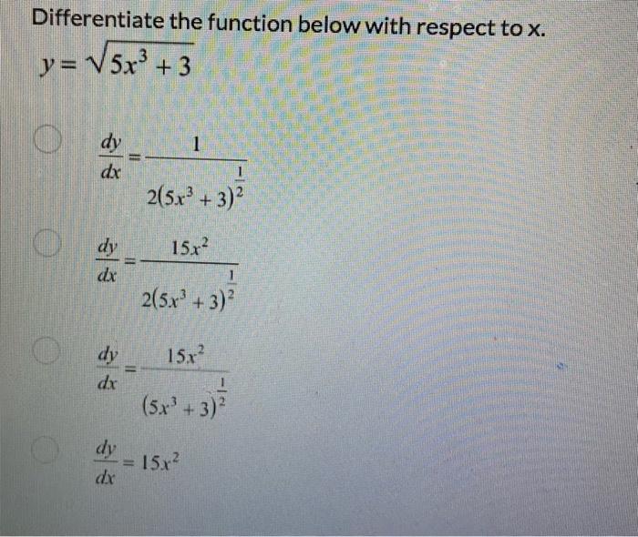 Differentiate The Function Below With Respect To X Y 5x 3 O O Dy Dx Dy Dx Dy Dx Dy Dx 1 1 2 5x3 3 2 15x 2 5x3 1