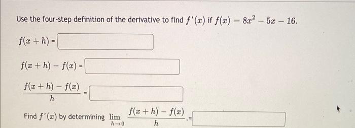 Use The Four Step Definition Of The Derivative To Find F X If F X 8x 5x 16 F X H F X H F X F X H F 1