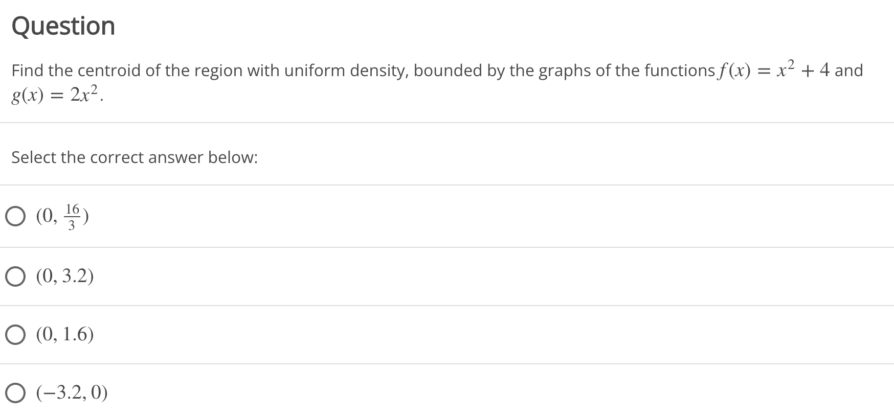 Question Find The Centroid Of The Region With Uniform Density Bounded By The Graphs Of The Functions F X X 4 And 1