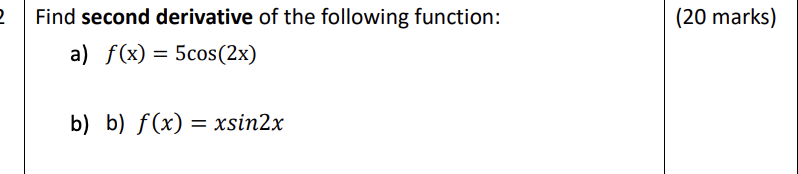 2 Find Second Derivative Of The Following Function A F X 5cos 2x B B F X Xsin2x 20 Marks 1