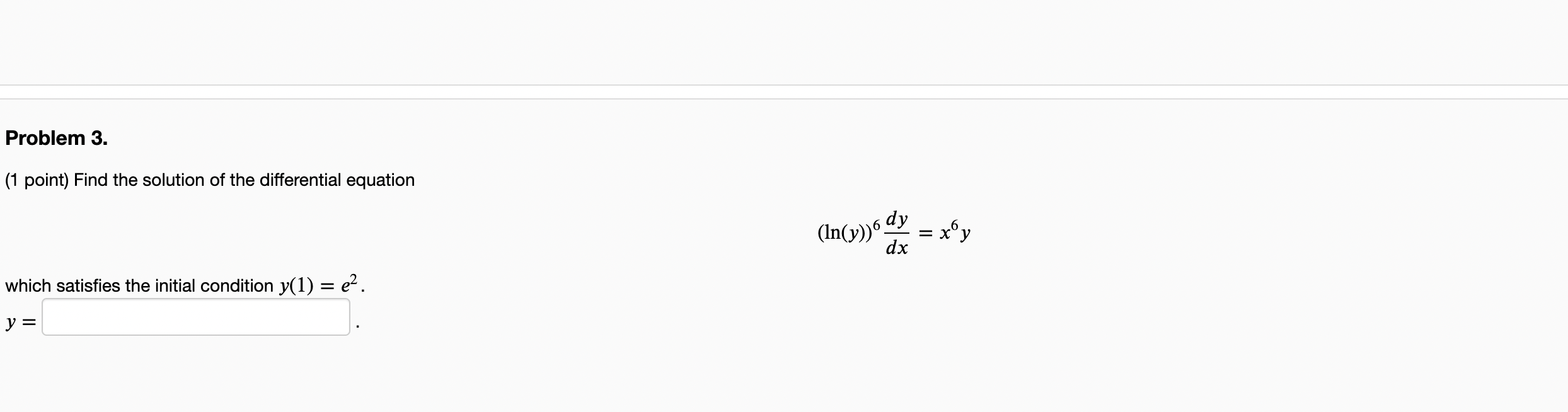 Problem 3 1 Point Find The Solution Of The Differential Equation Which Satisfies The Initial Condition Y 1 E Y 1