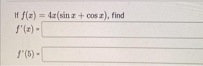 If F X 4x Sin X Cos X Find F X F 5 If F X 5x 3 4 Find F X 4 5ae 3 5 5 Find F 1 0 0006 1
