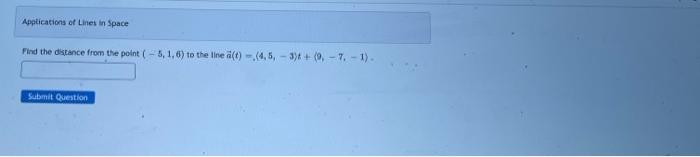 Applications Of Lines In Space Find The Distance From The Point 5 1 6 To The Line A T 4 5 3 T 9 7 1 Sub 1