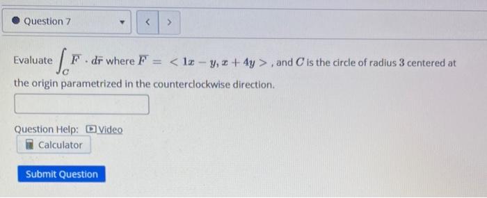 Question 4 Consider The Vector Field F 3x 4y 4x 2y Evaluate F T T I T J 0 T 2 Calculator Submit Ques 4