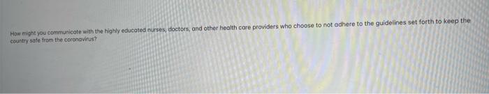 How Might You Communicate With The Highly Educated Nurses Doctors And Other Health Care Providers Who Choose To Not Ad 1