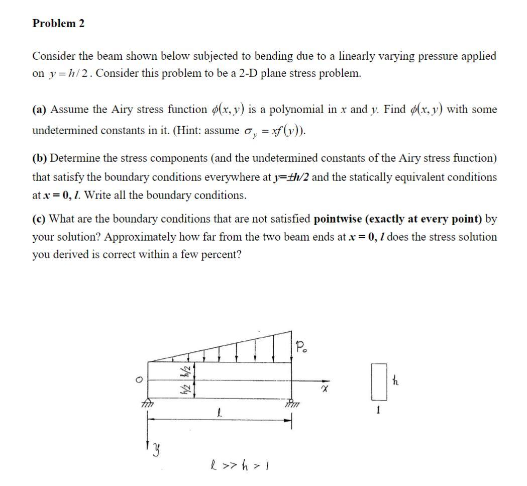 Problem 2 Consider The Beam Shown Below Subjected To Bending Due To A Linearly Varying Pressure Applied On Y H 2 Consid 1